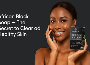 African Black Soap — The Secret to Clear and Healthy Skin