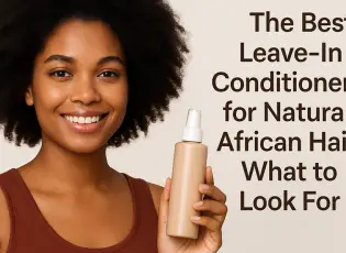 The Best Leave-In Conditioner for Natural African Hair: What to Look For